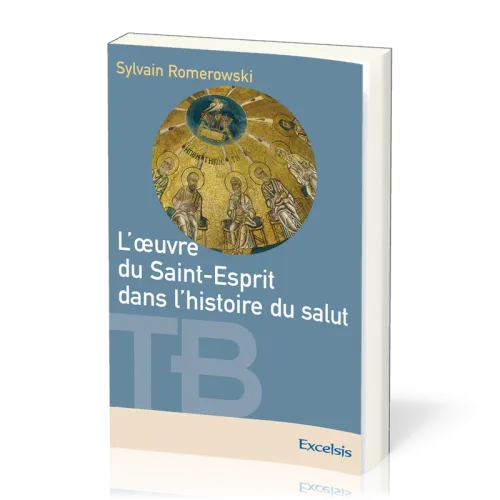 Œuvre du Saint-Esprit dans l'histoire du salut  (L') - [coll. Théologie Biblique]