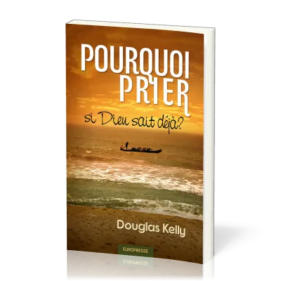 Pourquoi prier si Dieu sait déjà?