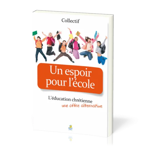 Un espoir pour l'école - L'éducation chrétienne, une offre alternative