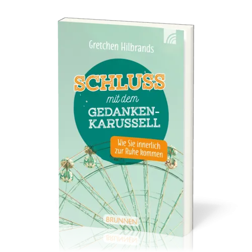 Schluss mit dem Gedankenkarussell - Wie Sie innerlich zur Ruhe kommen