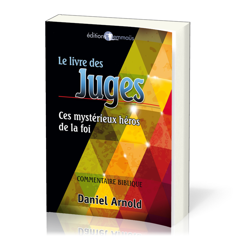 Livre des Juges (Le) - Ces mystérieux héros de la foi