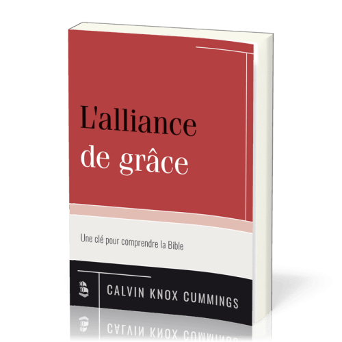 Alliance de grâce (L') - Une clé pour comprendre la Bible