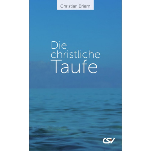 Die christliche Taufe - Leicht bearbeitete Neuauflage