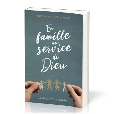 En famille au service de Dieu - Vivre et non survivre