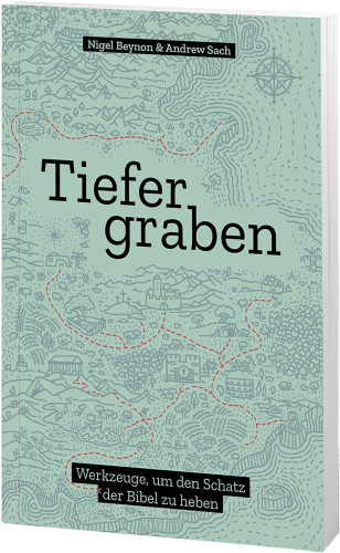 Tiefer graben - Werkzeuge, um den Schatz der Bibel zu heben