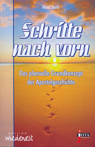 Schritte nach vorn - Das planvolle Grundkonzept der Apostelgeschichte