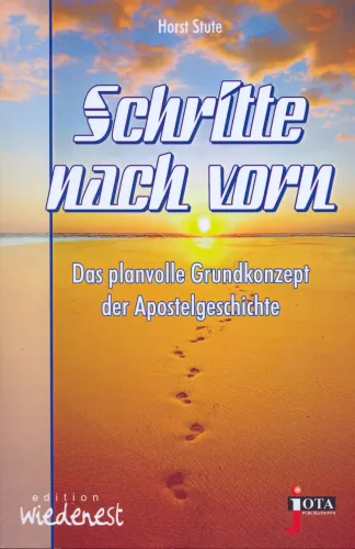 Schritte nach vorn - Das planvolle Grundkonzept der Apostelgeschichte