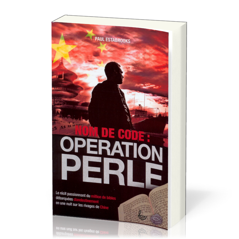 Nom de code: Opération Perle - Le récit passionant du million de Bibles débarquées clandestinement en une nuit sur les rivages d