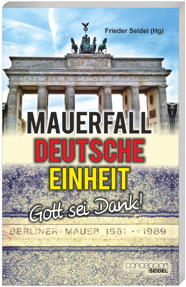 Mauerfall Deutsche Einheit - Gott sei Dank!
