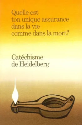 Catéchisme de Heidelberg - Quelle est ton unique assurance dans la vie comme dans la mort?