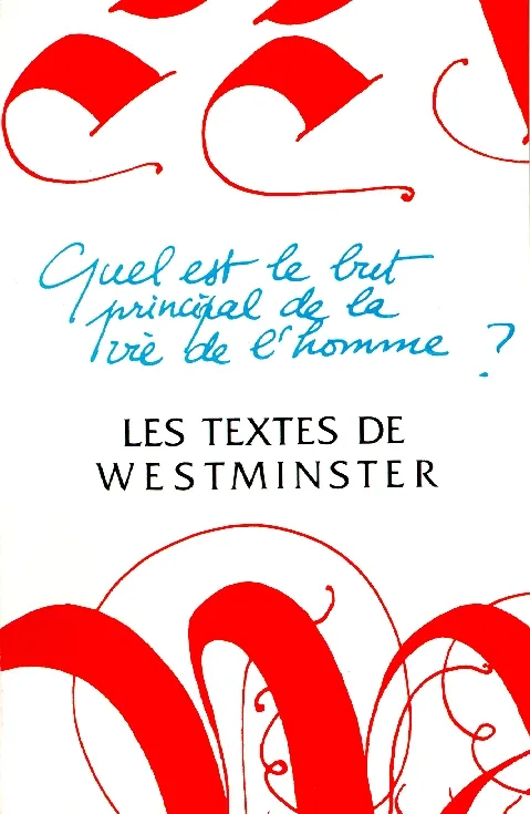 Textes de Westminster (Les) - Quel est le but principal de la vie de l'homme?