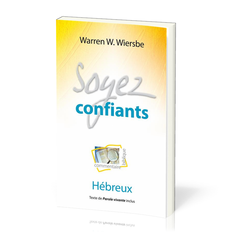 Soyez confiants : Hébreux - Commentaire biblique pratique 19