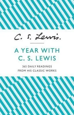A Year with C.S. Lewis - 365 Daily Readings from his Classic Works