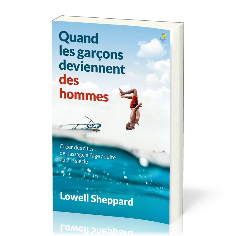 Quand les garçons deviennent des hommes - Créer des rites de passage à l’âge adulte au 21e siècle