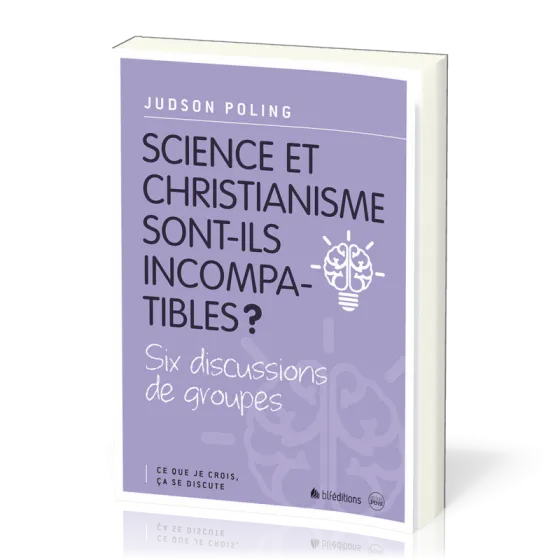 Science et christianisme sont-ils incompatibles? - Six discussions de groupes