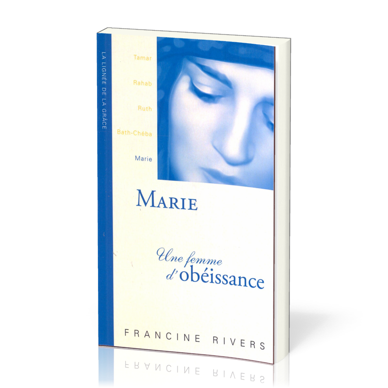 Marie, une femme d'obéissance - collection La lignée de la grâce