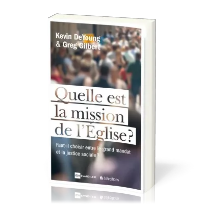 Quelle est la mission de l'Eglise? - Faut-il choisir entre le mandat missionnaire et la justice...