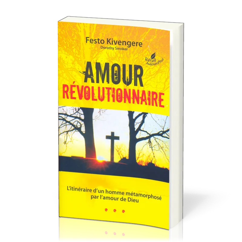 Amour révolutionnaire - L'itinéraire d'un homme métamorphosé par l'amour de Dieu
