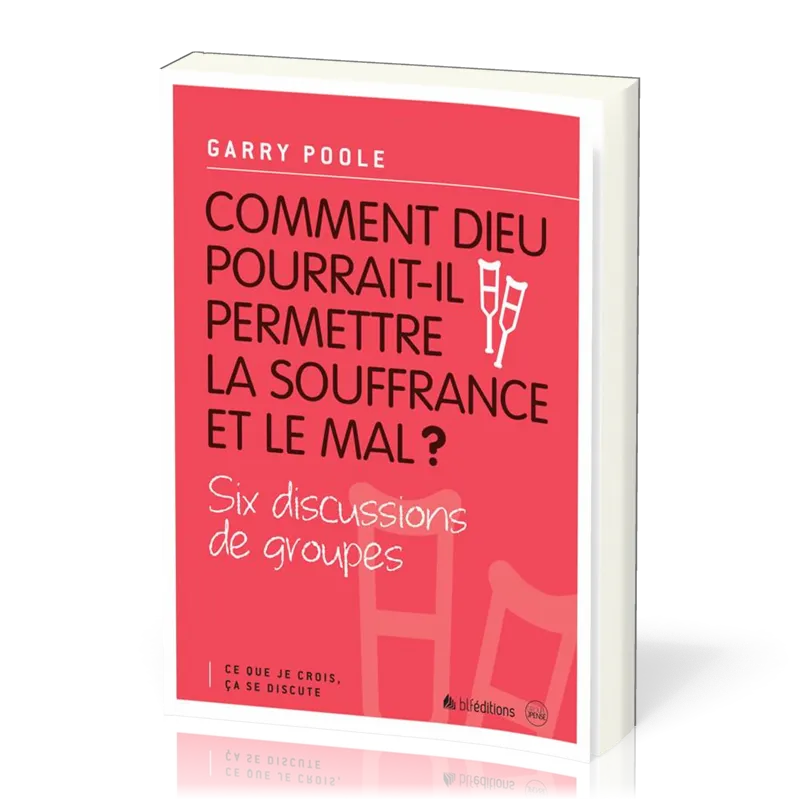 Comment Dieu pourrait-il permettre la souffrance et le mal? - Six discussions de groupes