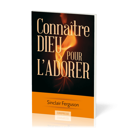 Connaître Dieu pour l'adorer  - [Nouvelle édition]