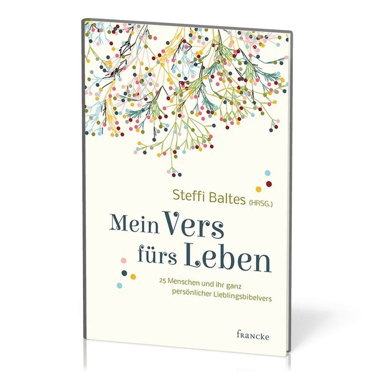 Mein Vers fürs Leben - 25 Menschen und ihr ganz persönlicher Lieblingsbibelvers