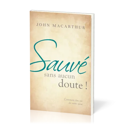 Sauvé sans aucun doute! - Comment être sûr de son salut