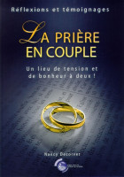 Prière en couple (La) - Un lieu de tension et de bonheur à deux!