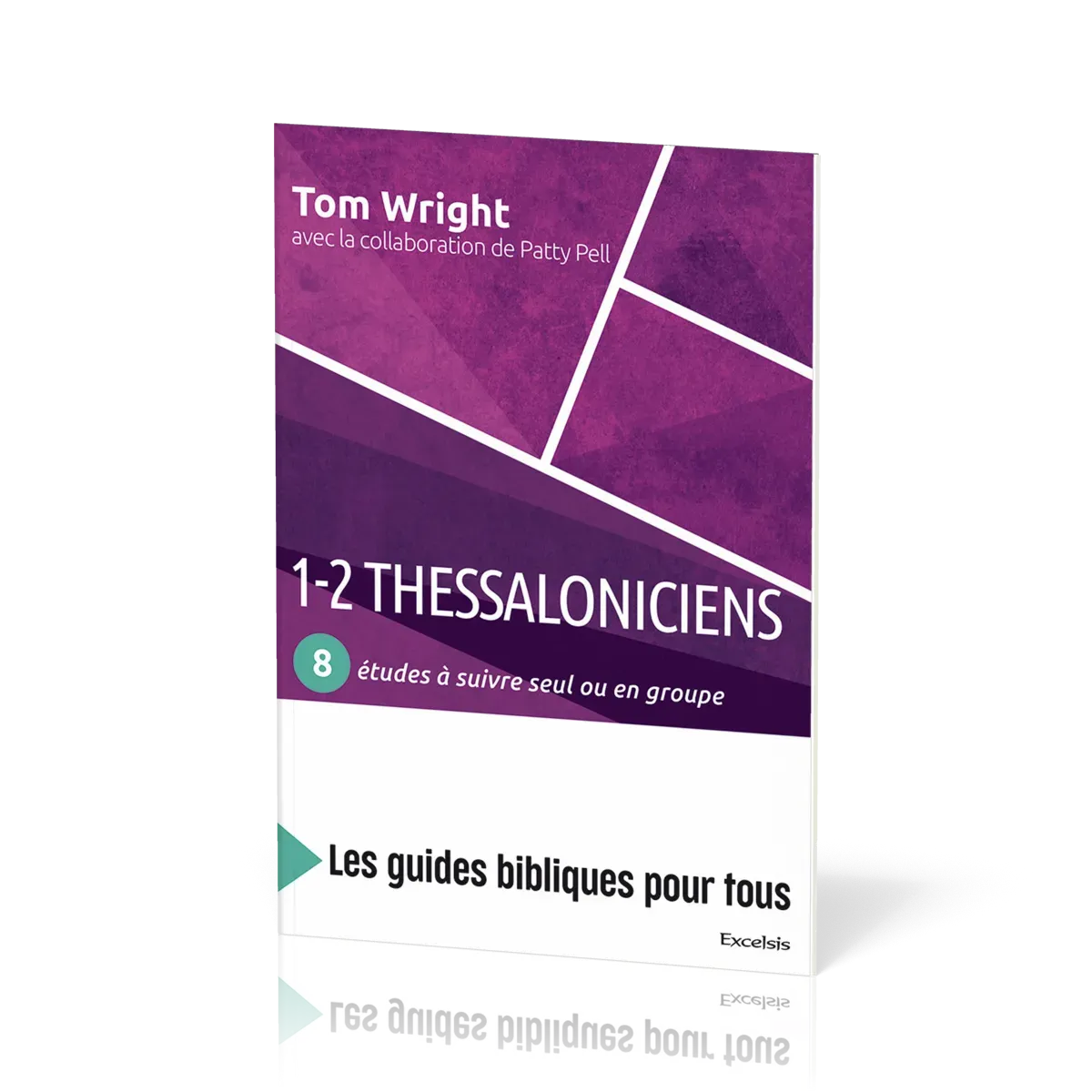 1-2 Thessaloniciens : 8 études à suivre seul ou en groupe - [coll. Les guides bibliques pour tous]