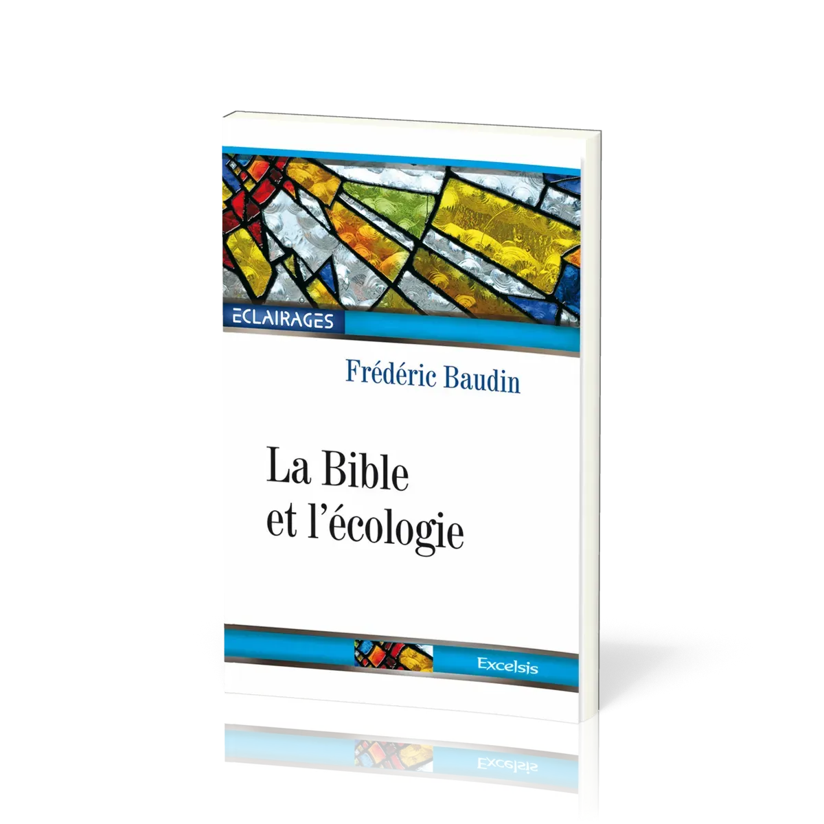 Bible et l'Écologie (La) - 2e édition révisée et augmentée [collection Éclairages 05]