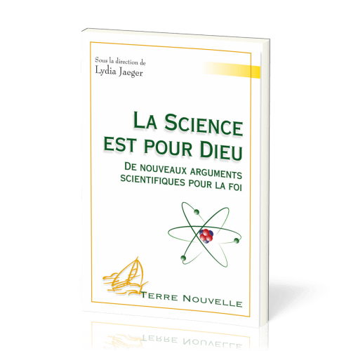 Science est pour Dieu  (La) - De nouveaux arguments scientifiques pour la foi [collection Terre...