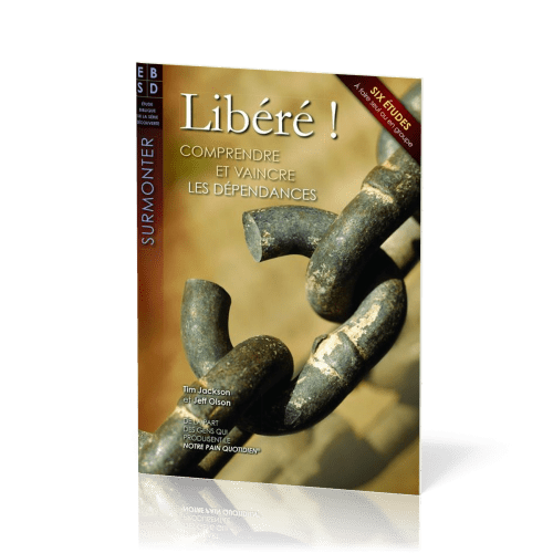 Libéré ! - Comprendre et vaincre les dépendances [Étude Biblique]