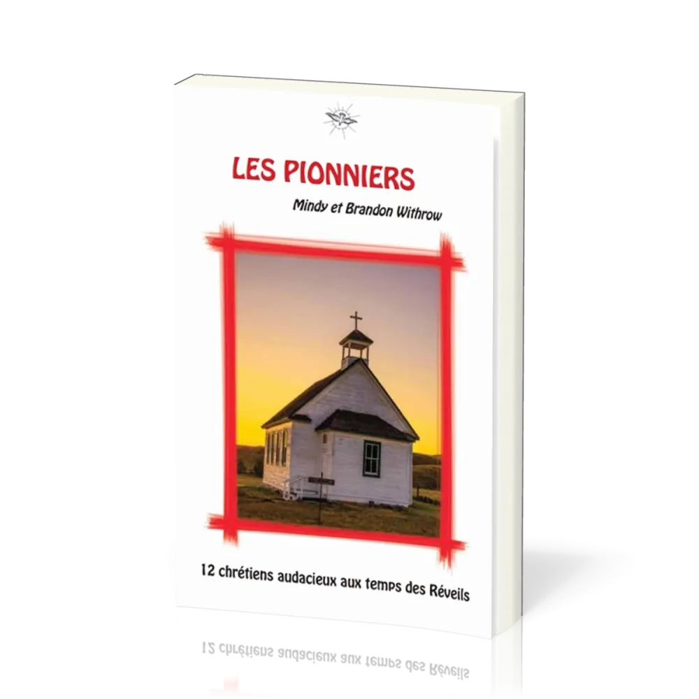 Pionniers (Les) - 12 chrétiens audacieux aux temps des Réveils - La Chronique d'Ecclesia vol.4