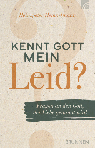 Kennt Gott mein Leid?
Fragen an den Gott, der Liebe genannt wird