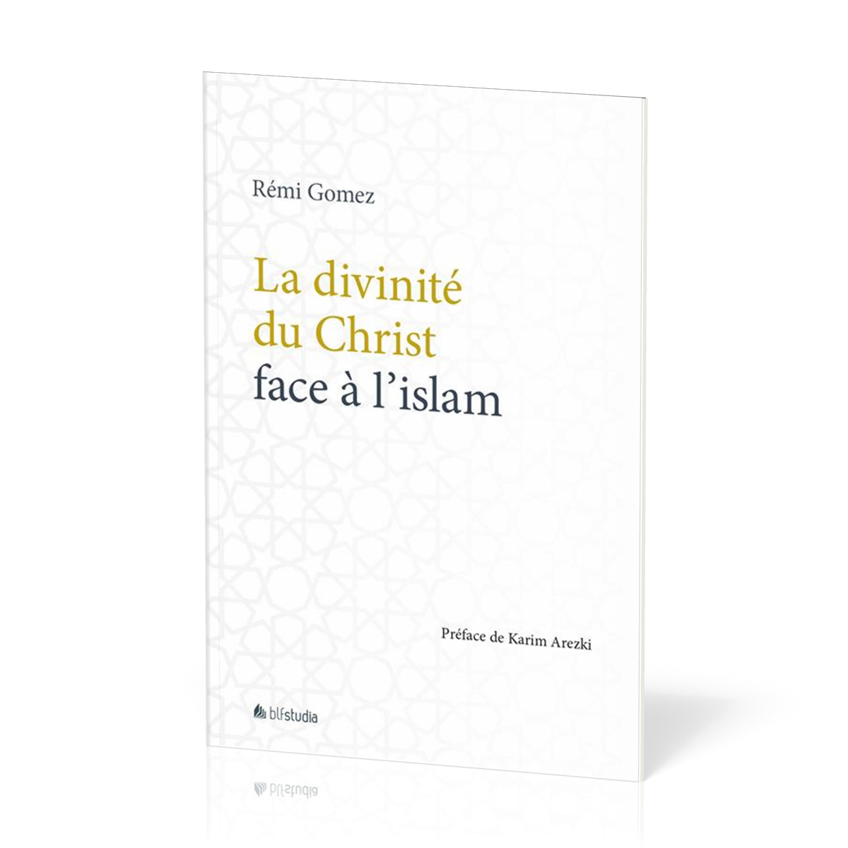 Divinité du Christ face à l'islam (La) - [coll. BLF Studia]