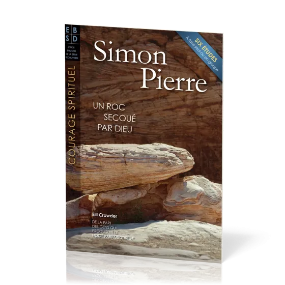 Simon Pierre - Un roc secoué par Dieu - Six études à faire seul ou en groupe