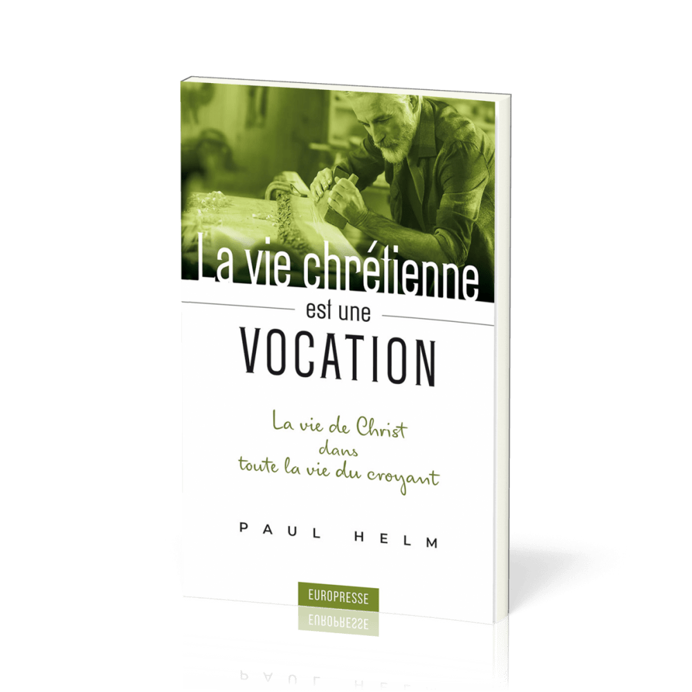 Vie chrétienne est une vocation (La) - La vie de Christ dans toute la vie du croyant