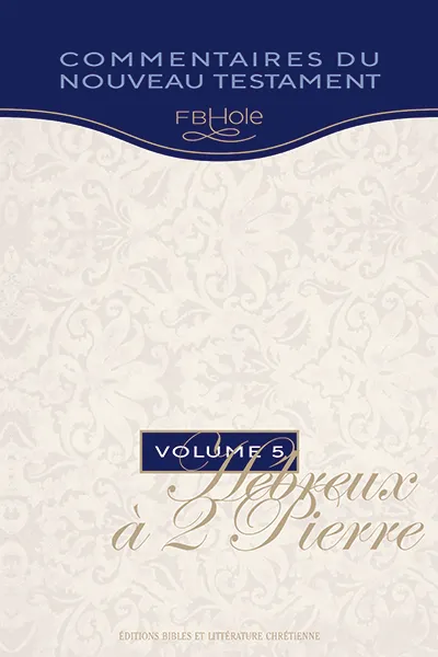 Hébreux à 2 Pierre - Collection F.B. Hole - vol. 5