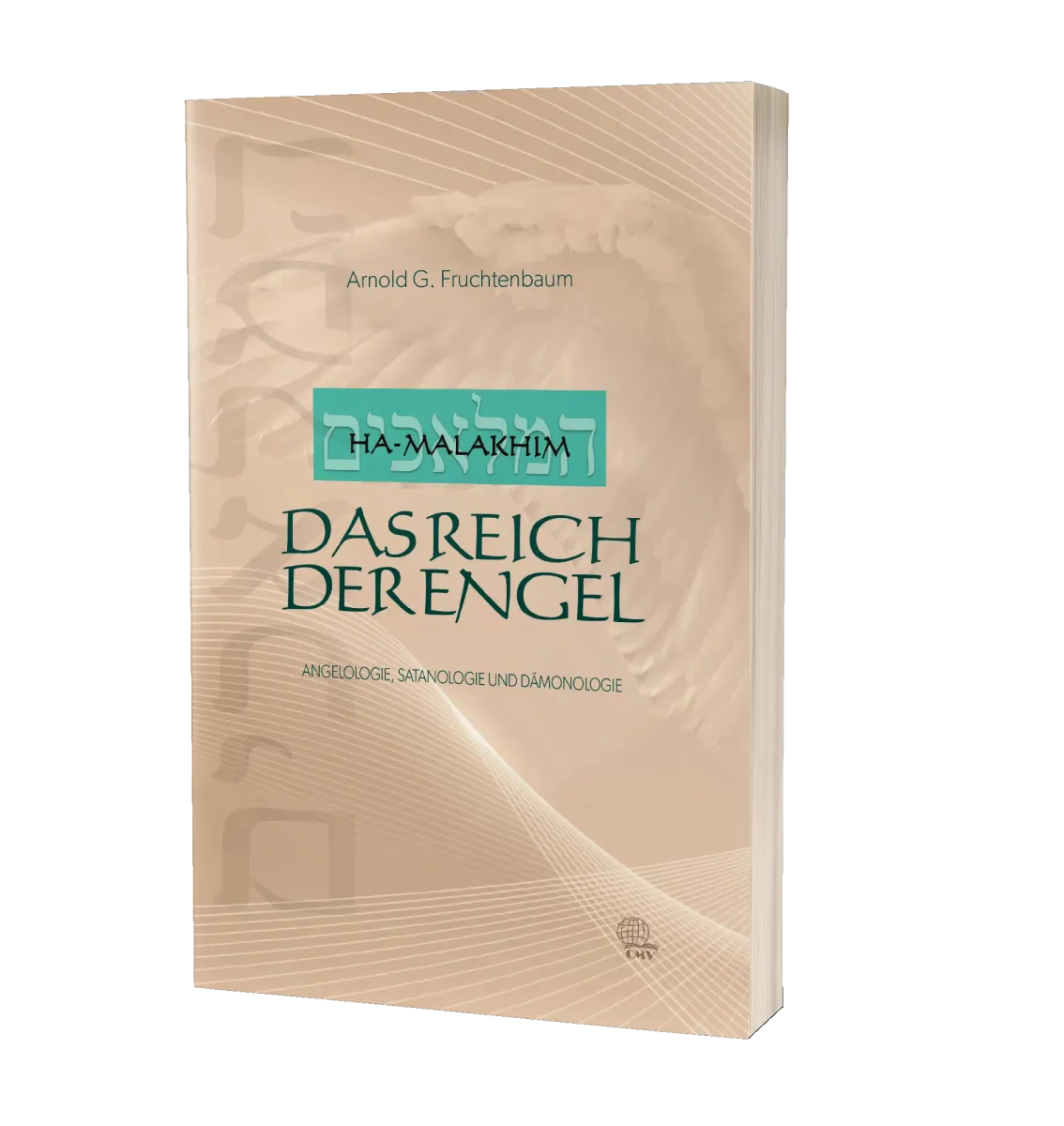Ha-Malakhim: Das Reich der Engel - Angelologie, Satanologie und Dämonologie