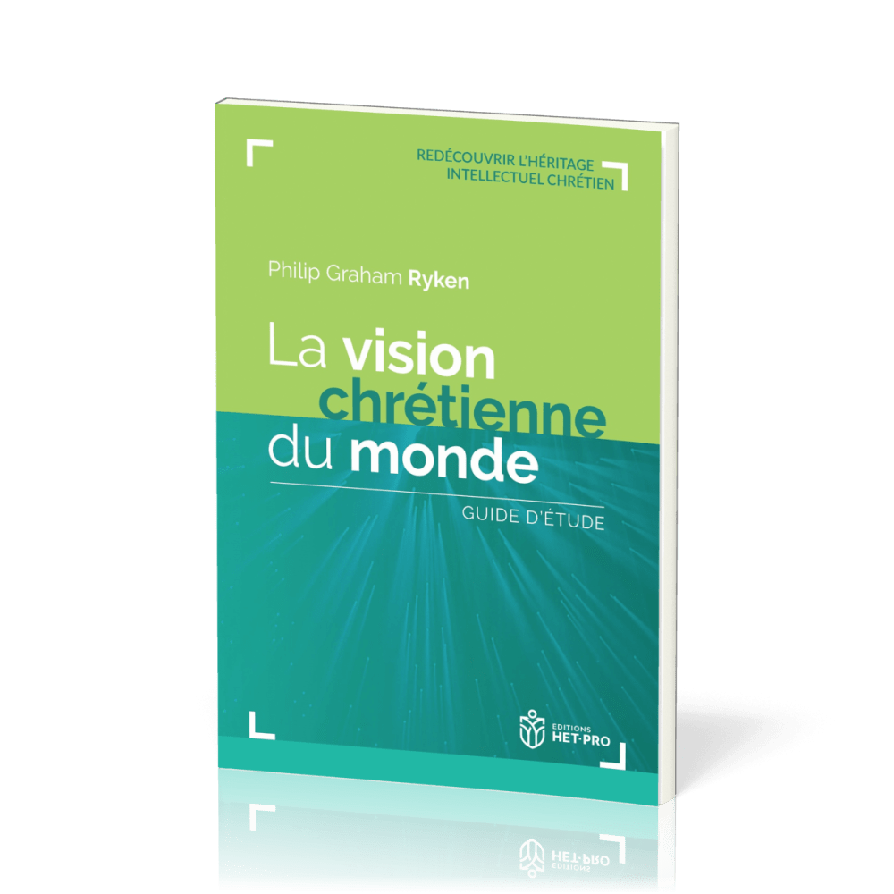 Vision chrétienne du monde (La) - Guide d'étude [collection Redécouvrir l’héritage intellectuel...