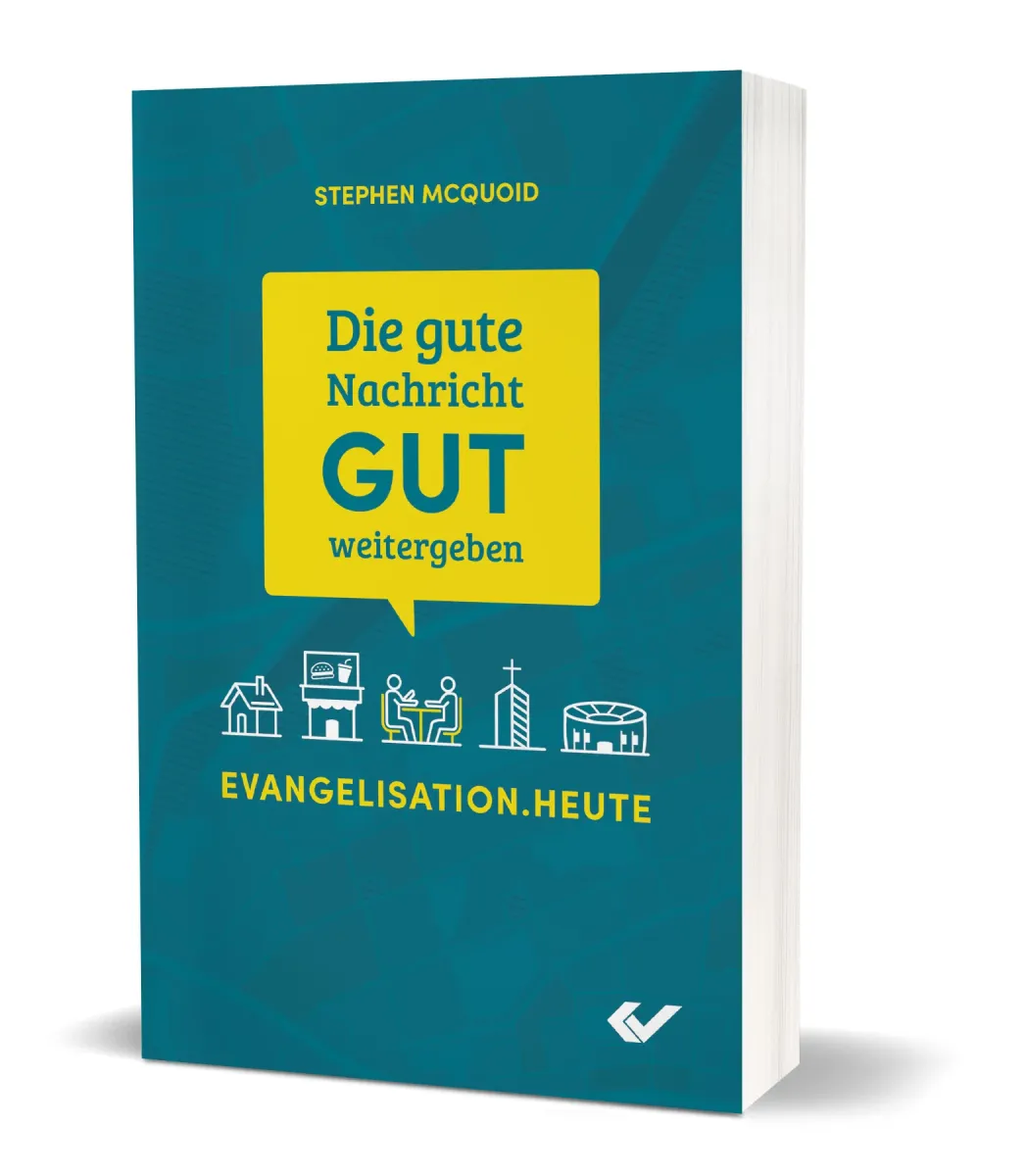Die gute Nachricht GUT weitergeben - Evangelisation.heute