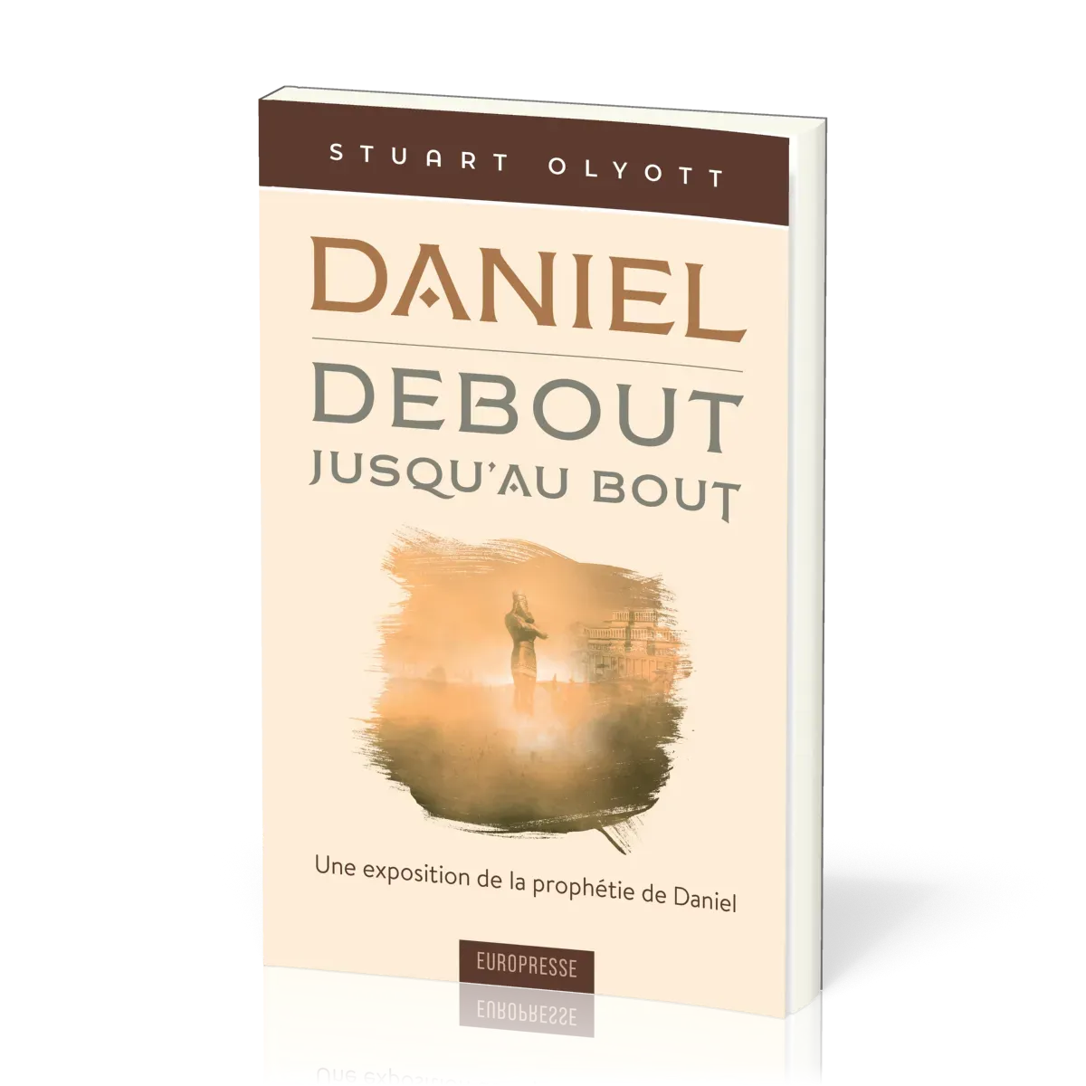 Daniel, debout jusqu'au bout - Une exposition de la prophétie de Daniel