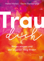 Trau dich - Neues wagen und den eigenen Weg finden