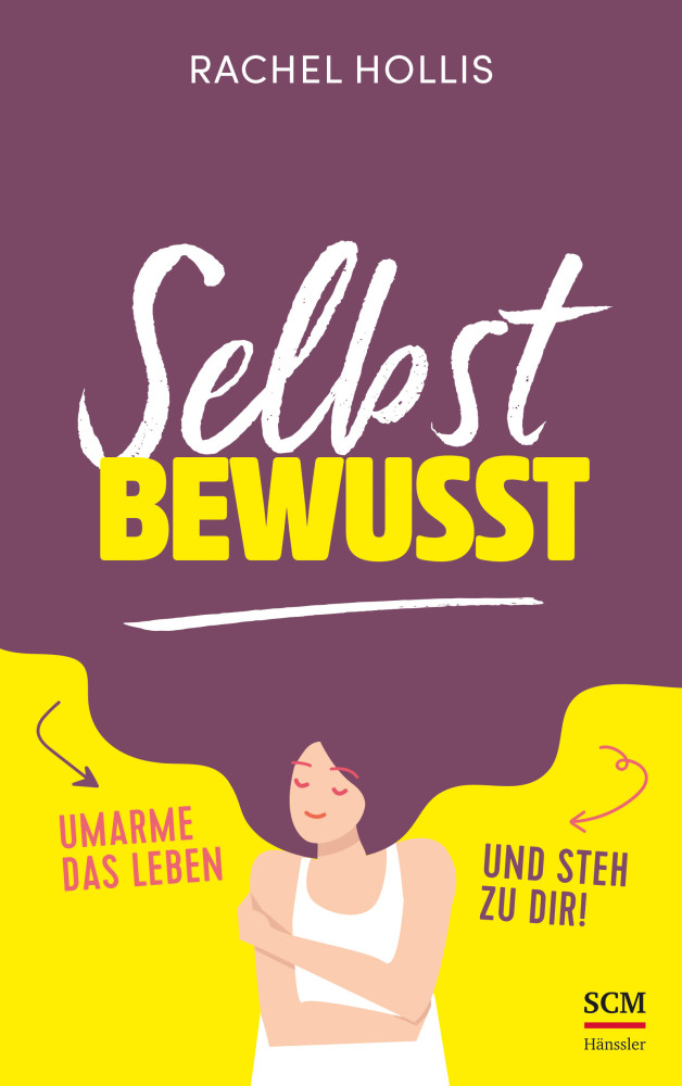 Selbstbewusst - Umarme das Leben und steh zu dir!