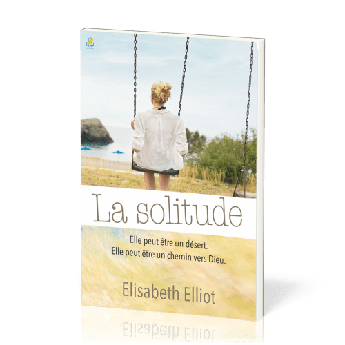 Solitude (La) - Elle peut être un désert, elle peut être un chemin vers Dieu