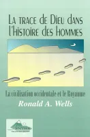 Trace de Dieu dans l'Histoire des Hommes (La) - La civilisation occidentale et le Royaume