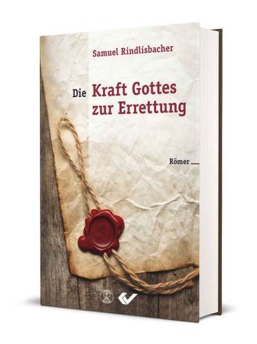 Die Kraft Gottes zur Errettung - Der Römerbrief