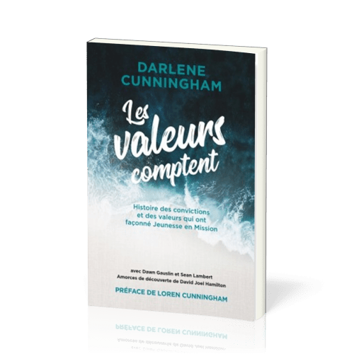 Valeurs comptent (Les) - Histoire des convictions et des valeurs qui ont façonné Jeunesse en Mission