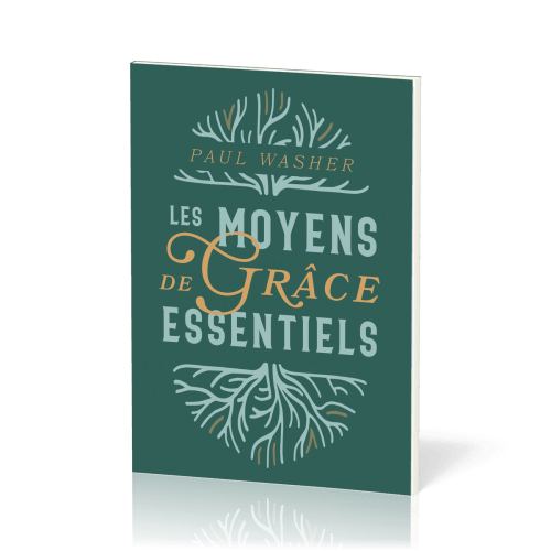 Moyens de grâce essentiels (Les)