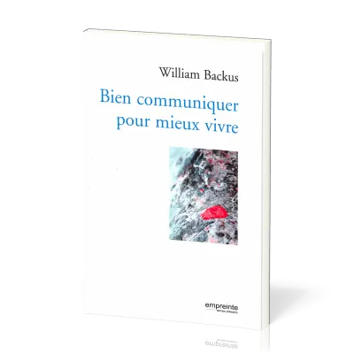 Bien communiquer pour mieux vivre - Nouvelle édition