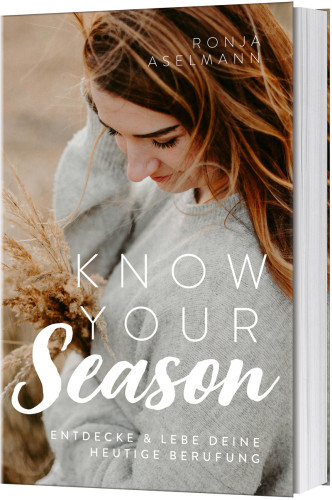 Know your Season - Entdecke & lebe deine heutige Berufung